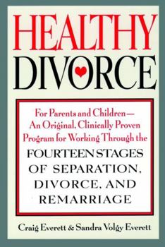 Paperback Healthy Divorce: For Parents and Children--An Original, Clinically Proven Program for Working Through the Fourteen Stages of Separation Book