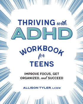 Paperback Thriving with ADHD Workbook for Teens: Improve Focus, Get Organized, and Succeed Book