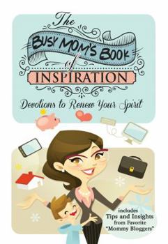 Hardcover The Busy Mom's Book of Inspiration: Devotions to Renew Your Spirit Book