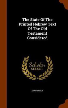 Hardcover The State Of The Printed Hebrew Text Of The Old Testament Considered Book