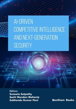 AI-Driven Competitive Intelligence and Next-Generation Security (Applied Artificial Intelligence in Data Science, Cloud Computing and IoT Frameworks)