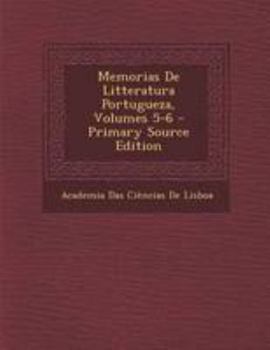 Paperback Memorias de Litteratura Portugueza, Volumes 5-6 [Galician] Book