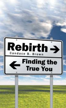 Paperback Rebirth . . .: Finding the True You Book