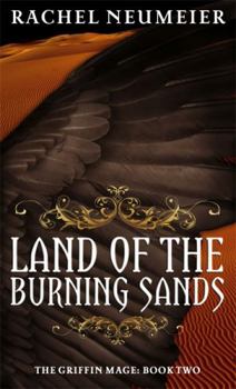 The Land of the Burning Sands - Book #2 of the Griffin Mage