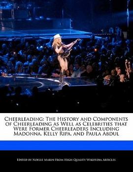 Paperback Cheerleading: The History and Components of Cheerleading as Well as Celebrities That Were Former Cheerleaders Including Madonna, Kel Book