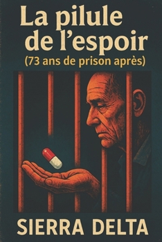 Paperback Après 73 ans de prison... Un nouveau départ: La pilule de l'espoir [French] Book