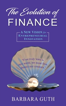 Paperback The Evolution of Finance: A New Vision for Entrepreneurial Innovation Book
