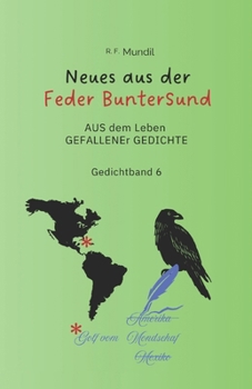 Neues aus der Feder BunterSund: AUS dem Leben GEFALLENEr GEDICHTE - Gedichtband 6 (German Edition)