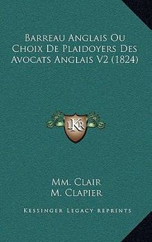 Paperback Barreau Anglais Ou Choix De Plaidoyers Des Avocats Anglais V2 (1824) [French] Book