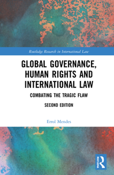 Hardcover Global Governance, Human Rights and International Law: Combating the Tragic Flaw Book