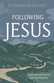 Following Jesus: God’s Ancient Path to Spiritual Maturity