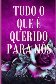 Tudo o que ? querido para n?s