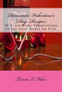 Paperback Romantic Valentine's Day Recipes: 30 Taste Buds Temptations to set your Heart on Fire Book