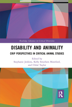 Paperback Disability and Animality: Crip Perspectives in Critical Animal Studies Book
