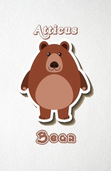 Paperback Atticus Bear A5 Lined Notebook 110 Pages: Funny Blank Journal For Wide Animal Nature Lover Zoo Relative Family Baby First Last Name. Unique Student Te Book