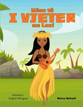 Mëso të I VJETER me Lani (Albanian / English Bilingual) Learn to KAHIKO with Lani (Albanian Edition)