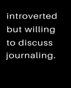 Introverted But Willing To Discuss Journaling: 2020 Calendar Day to Day Planner Dated Journal Notebook Diary 8" x 10" 110  Pages Clean Detailed Book