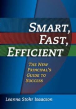 Paperback Smart, Fast, Efficient: The New Principal's Guide to Success Book
