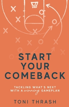 Paperback Start Your Comeback: Tackling What's Next with a Winning Game Plan Book