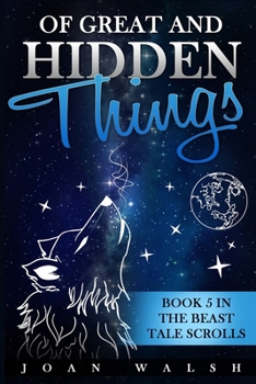 Paperback Of Great and Hidden Things: Book 5 in the Beast Tale Scrolls Book