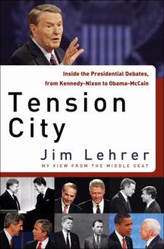 Hardcover Tension City: Inside the Presidential Debates, from Kennedy-Nixon to Obama-McCain Book