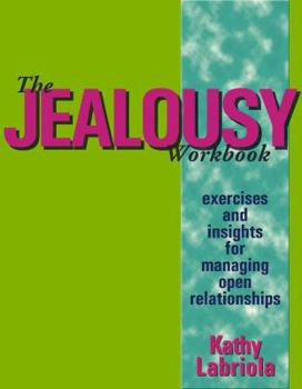 Paperback The Jealousy Workbook: Exercises and Insights for Managing Open Relationships Book