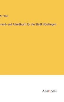 Hardcover Hand- und Adreßbuch für die Stadt Nördlingen [German] Book