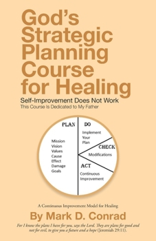 Paperback God's Strategic Planning Course for Healing: Self-Improvement Does Not Work Book
