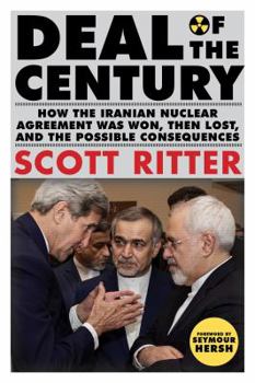 Paperback Deal of the Century: How the Iranian Nuclear Agreement Was Won, Then Lost, and the Possible Consequences Book