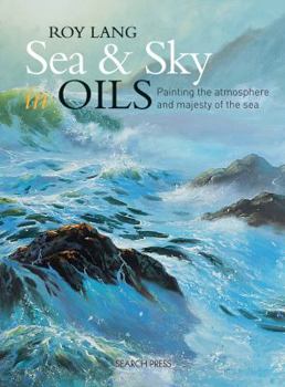 Paperback Sea & Sky in Oils: Painting the Atmosphere and Majesty of the Sea Book