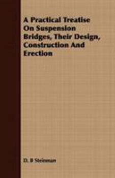 Paperback A Practical Treatise On Suspension Bridges, Their Design, Construction And Erection Book