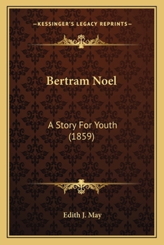 Paperback Bertram Noel: A Story For Youth (1859) Book