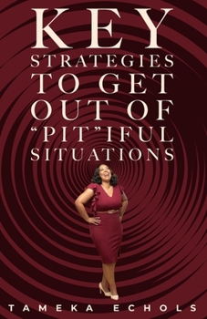 Paperback Key Strategies to Get Out of "Pit"iful Situations Book