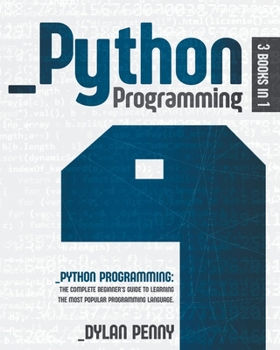 Paperback Python Programming: This Book Contains: The Complete Beginner's Guide to Learning the Most Popular Programming Language Book