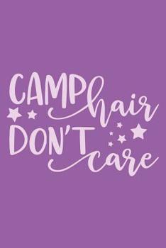 Paperback Camp Hair Don't Care: Summer Camp Journal Sketchbook Keepsake For Writing Memories, Drawing, Autographs, and Notes Book