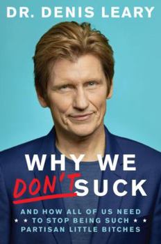 Hardcover Why We Don't Suck: And How All of Us Need to Stop Being Such Partisan Little Bitches Book