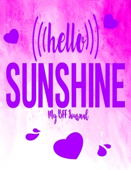 Paperback Hello Sunshine - My BFF Journal: Best Friend Gifts Journals For Women Book