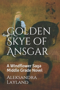 Golden Skye of Ansgar: A Windflower Saga Middle Grade Novel, and the Short Story "fly, Percy, Fly!" - Book #24 of the Windflower Saga