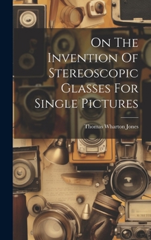 Hardcover On The Invention Of Stereoscopic Glasses For Single Pictures Book