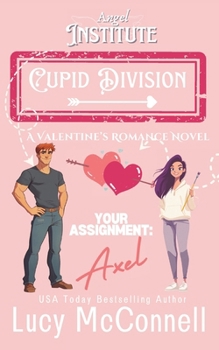 Your Assignment: Axel: A Valentine's Romance Novel (Angel Institute)