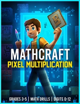 Paperback Mathcraft - Pixel Multiplication - Grades 3-5, Math Drills, Digits 0-12 Book