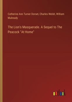 Paperback The Lion's Masquerade. A Sequel to The Peacock "At Home" Book