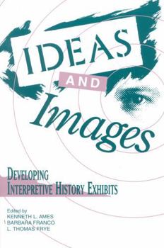 Paperback Ideas and Images: Developing Interpretive History Exhibits Book