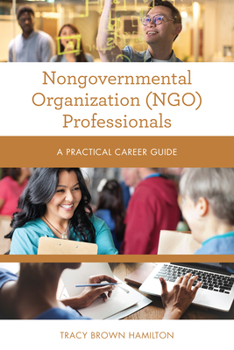 Paperback Nongovernmental Organization (NGO) Professionals: A Practical Career Guide Book