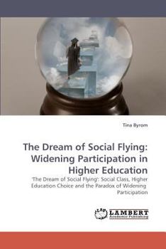 Paperback The Dream of Social Flying: Widening Participation in Higher Education Book