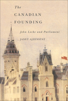 The Canadian Founding : John Locke and Parliament