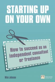 Paperback Starting Up on Your Own: How to Succeed as an Independent Consultant or Freelance Book