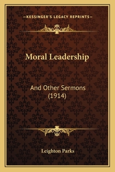 Paperback Moral Leadership: And Other Sermons (1914) Book