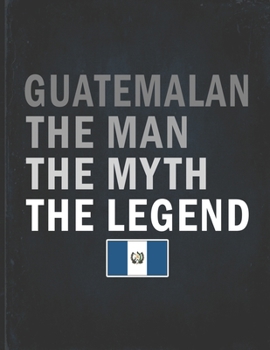 Guatemalan The Man The Myth The Legend: Customized Personalized Gift for Coworker  Undated Planner Daily Weekly Monthly Calendar Organizer Journal