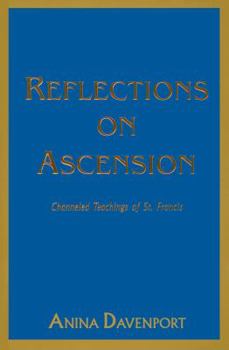 Paperback Reflections on Ascension: Channeled Teachings of St. Francis Book